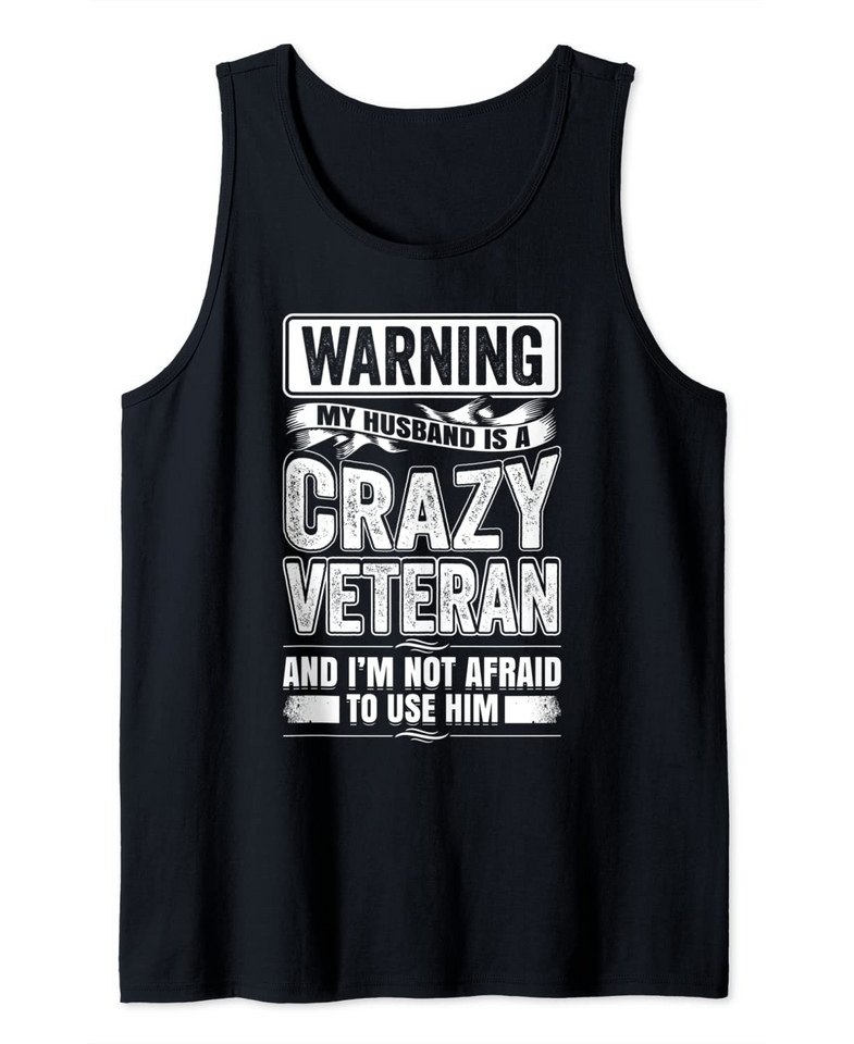 Warning My Husband Is A Crazy Veteran Funny Tank Top