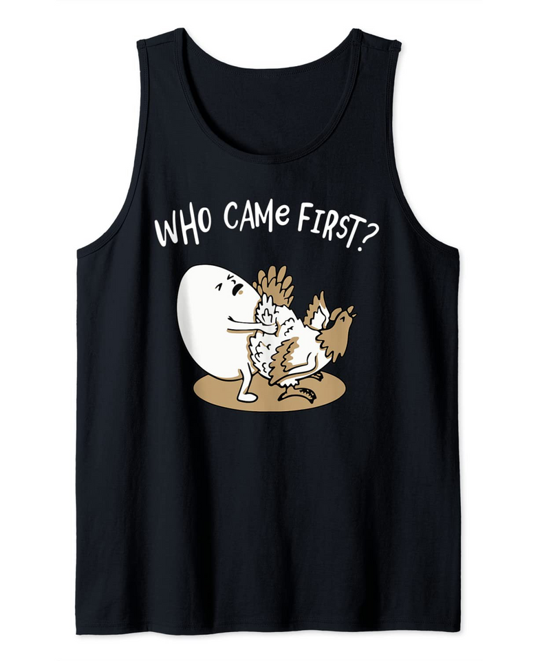 Who Came First Chicken or Egg? Chickens Lover Farmer Tank Top