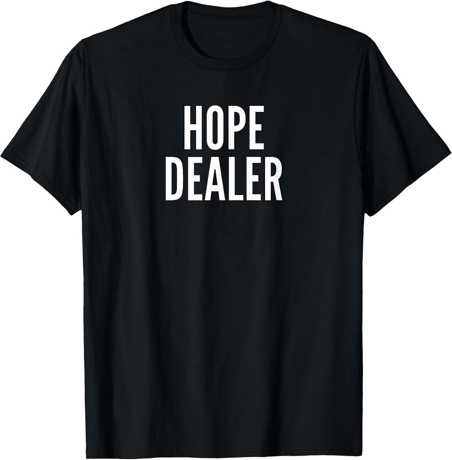 Hope Dealer Kindness Motivational For Men Apparel