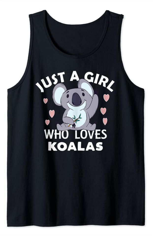 Koala Just a Girl Who Loves Koalas Tank Top