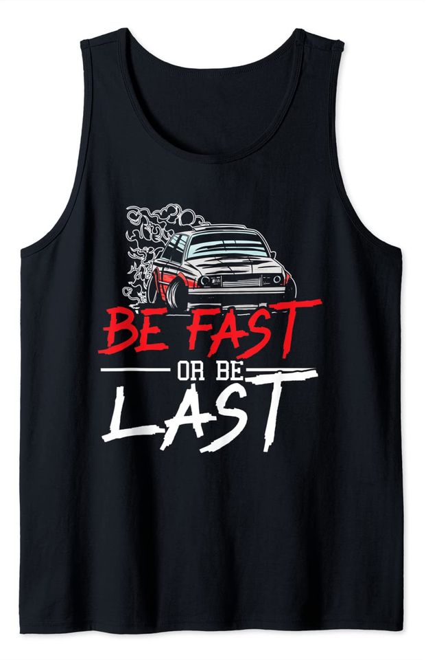 Be Fast Or Be Last Car Racer Drag Racing Turbo Speeding Tank Top
