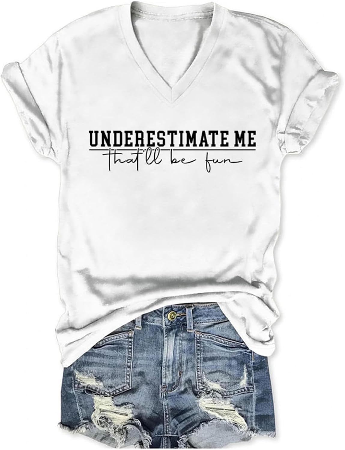 Underestimate Me That'll Be Fun Shirt Women Motivational Sarcastic Tshirts V Neck Funny Saying Short Sleeve T-Shirt