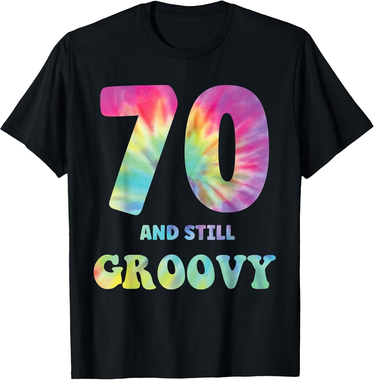 Hippie Tie Dye 70 and Still Groovy 70th Birthday 60s 70s T-Shirt