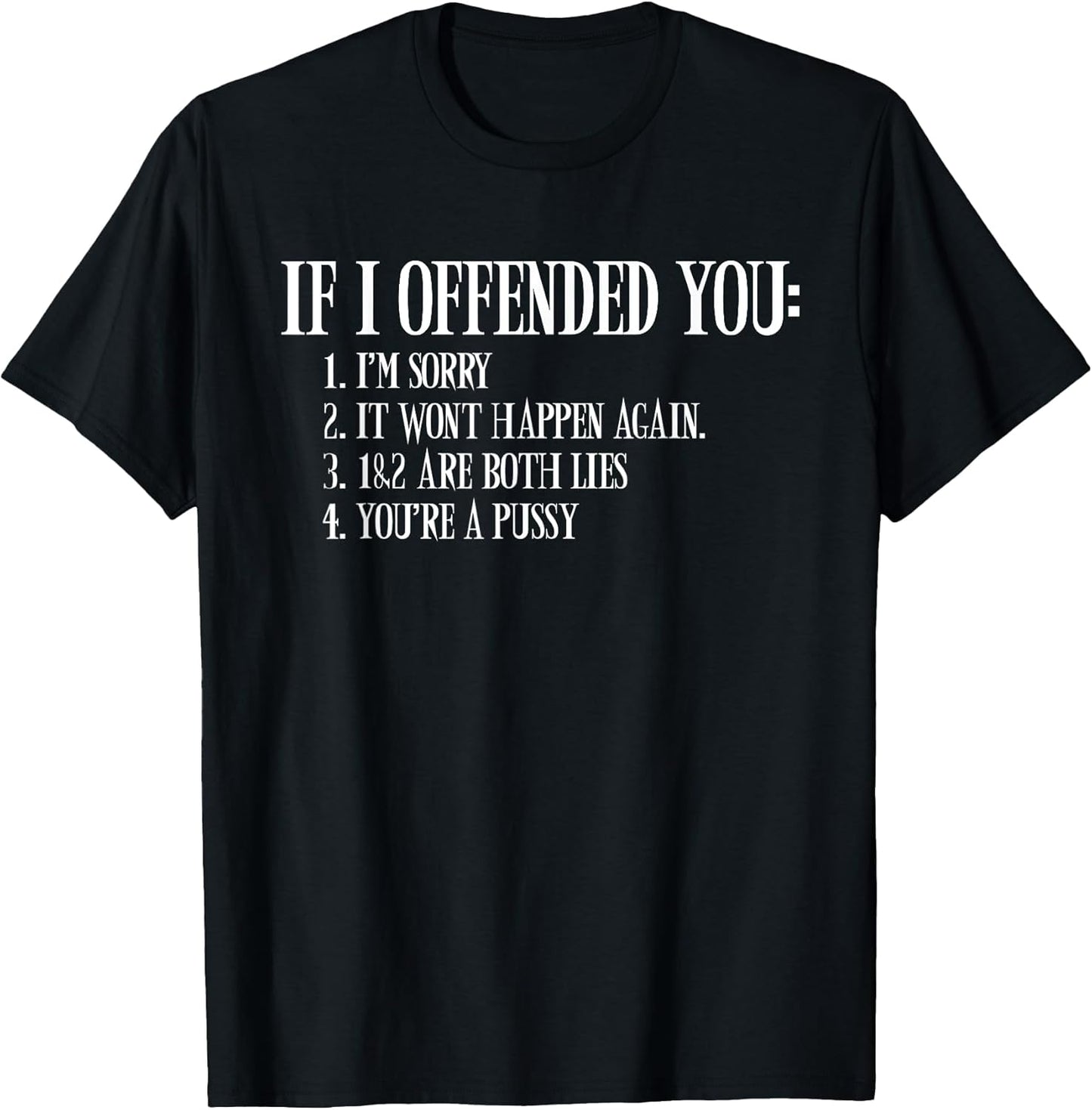 If I Offended You You're a Pussy Funny Sarcastic Adult Humor T-Shirt Small