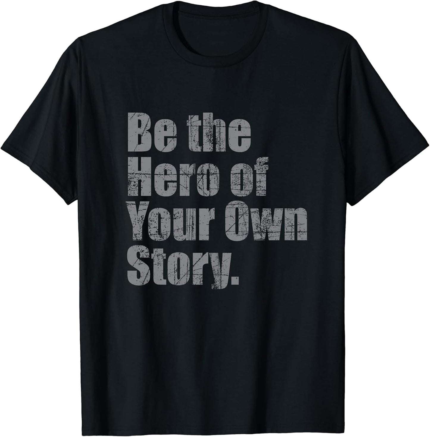 Be The Hero Of Your Own Story - Motivational - Vintage T-Shirt