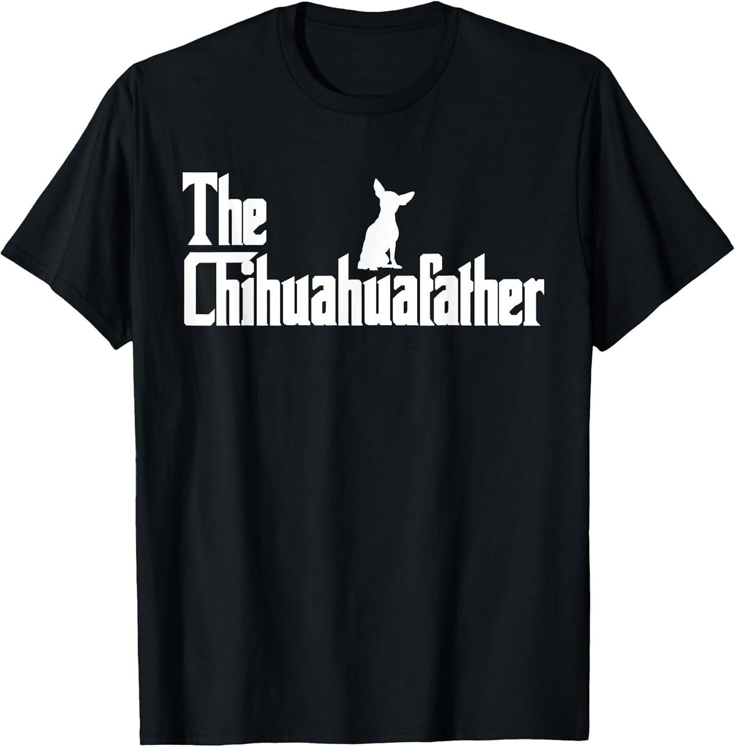 The Chihuahua Dad Funny Gifts for Chihuahua Dad Men Dog Lovers T-Shirt