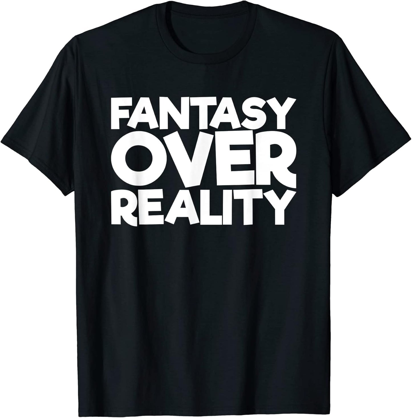 Fantasy Over Reality