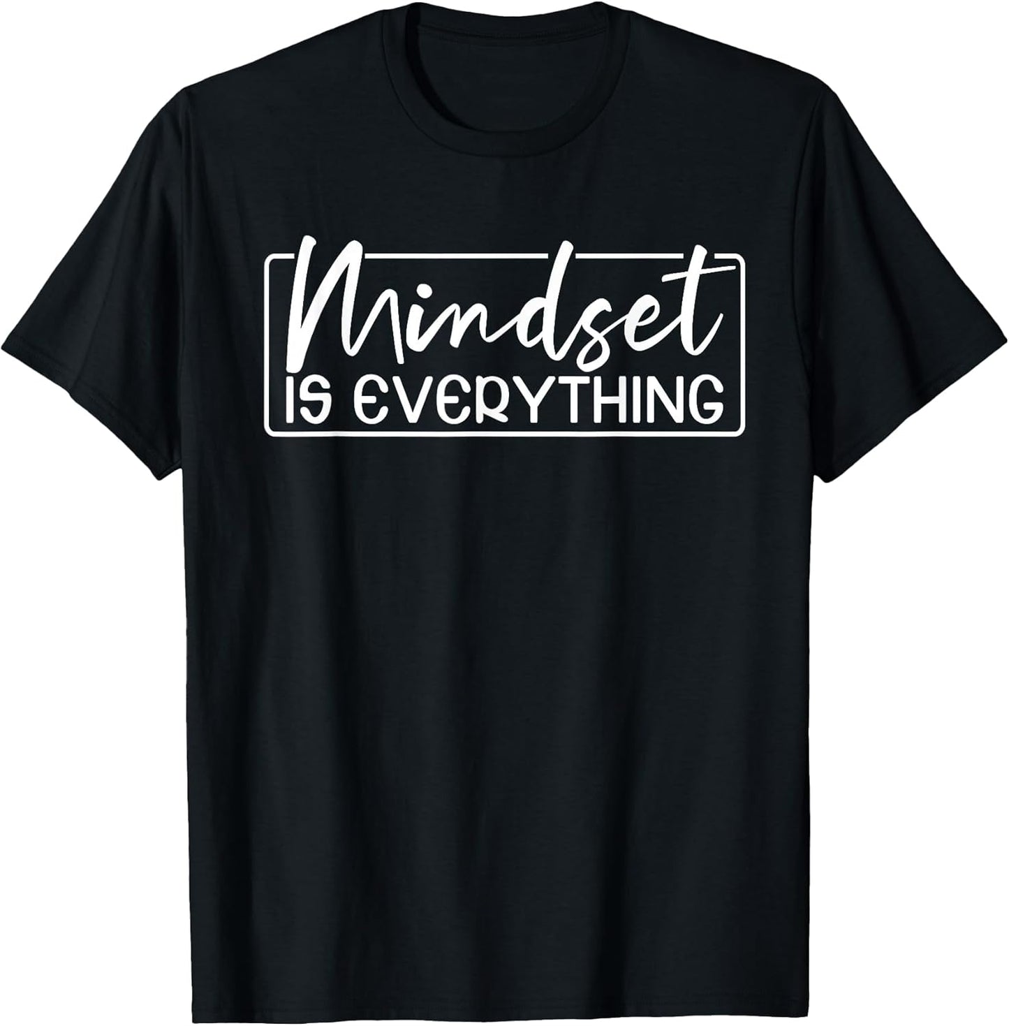 Everything Is Mindset Inspirational Mind Motivational Quote T-Shirt