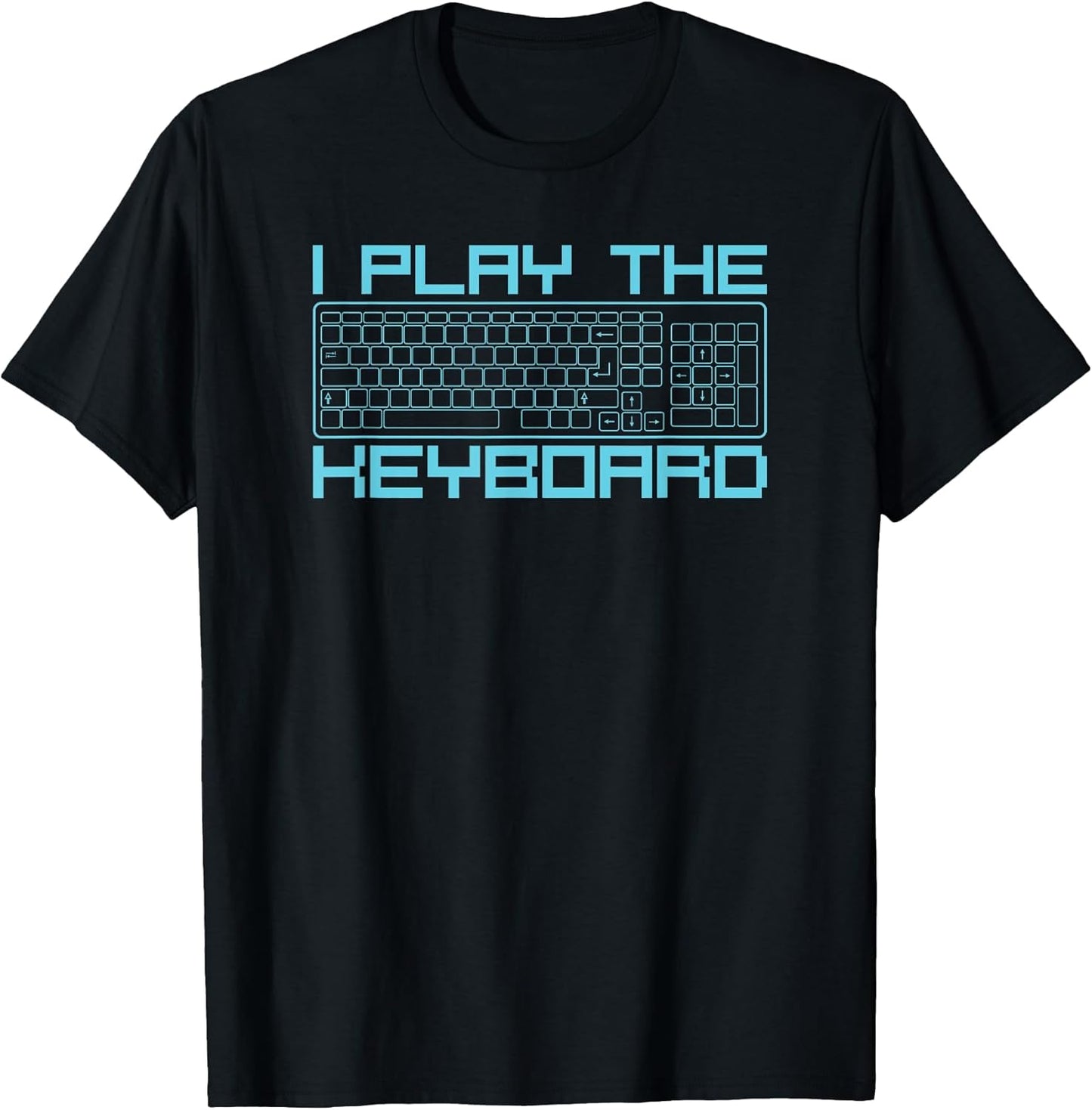 I Play The Keyboard Funny Pc Gamers Shirts