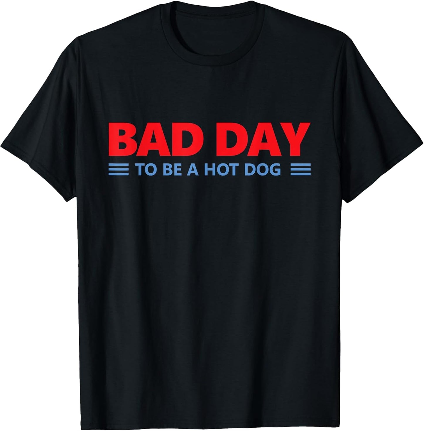 Bad Day to Be A Hot Dog - Hot Dog Lover Fast Food Wiener T-Shirt