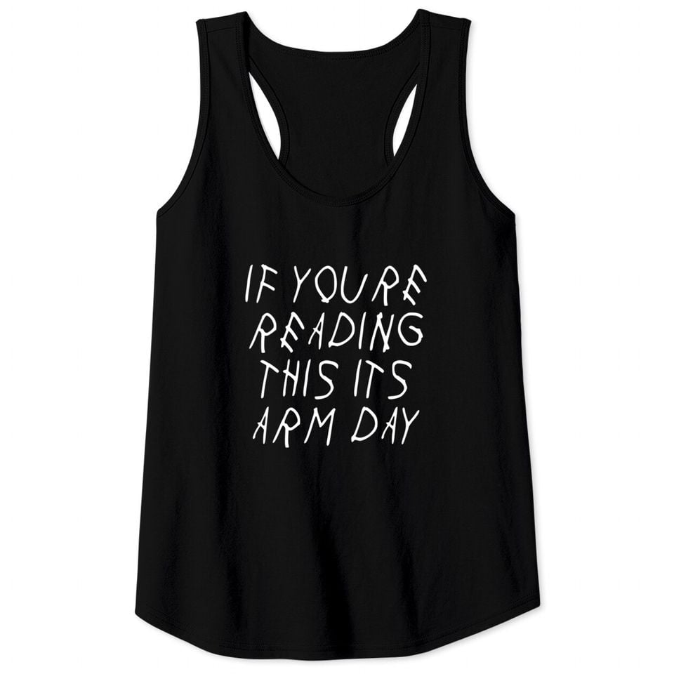 If You're Reading This It's Arm Day Gym Lift Parody Tank Top