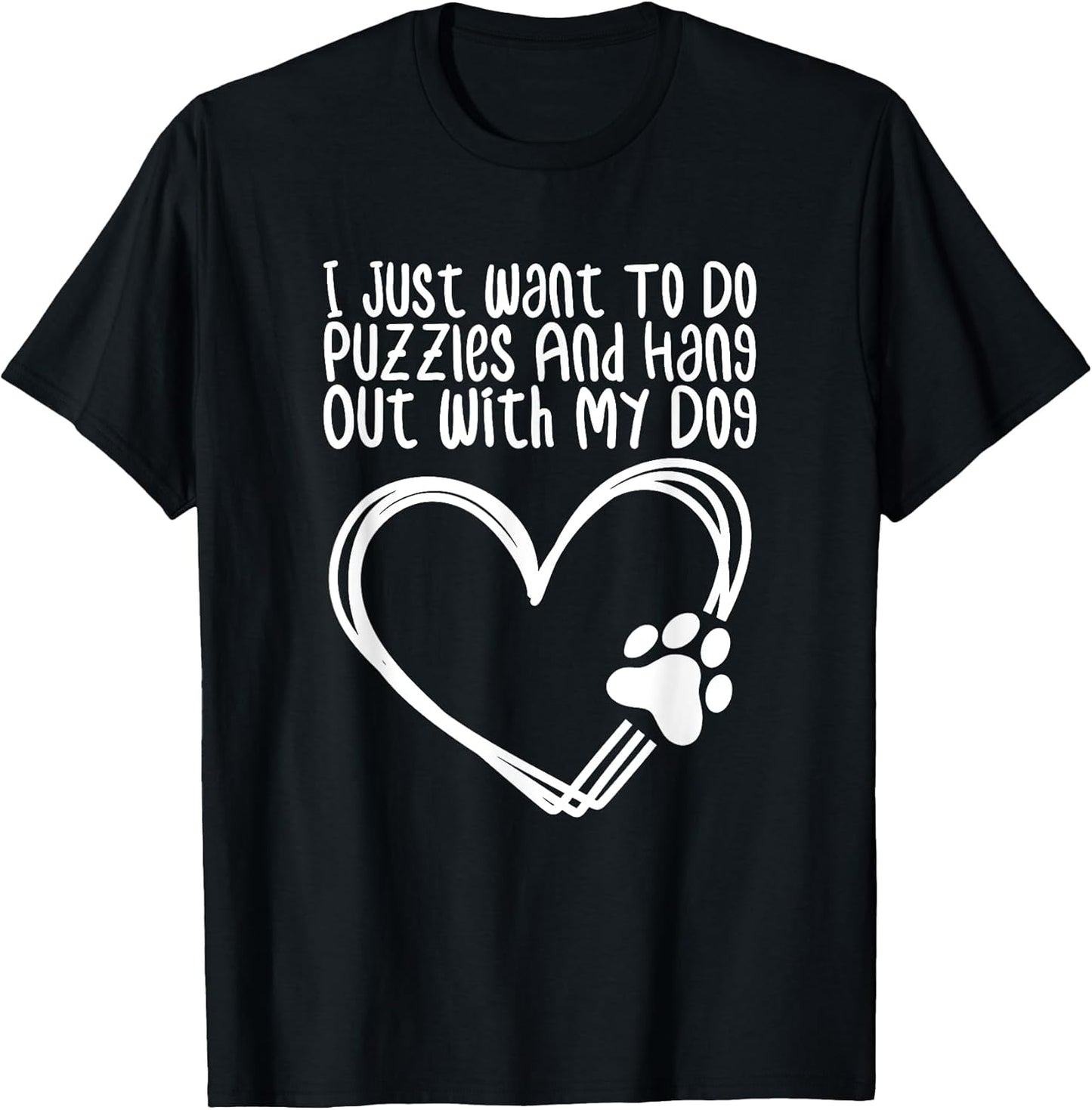 Unisex-Adults Black Short Sleeve T-Shirt Small I Just Want To Do Puzzles And Hang Out With My Dog