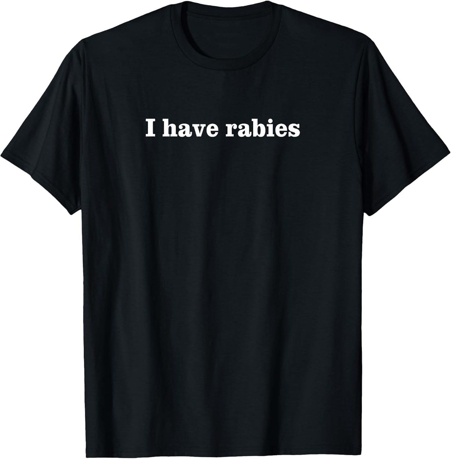 I Have Rabies Minimalist Casual Unisex-Adults T-Shirt Black Small