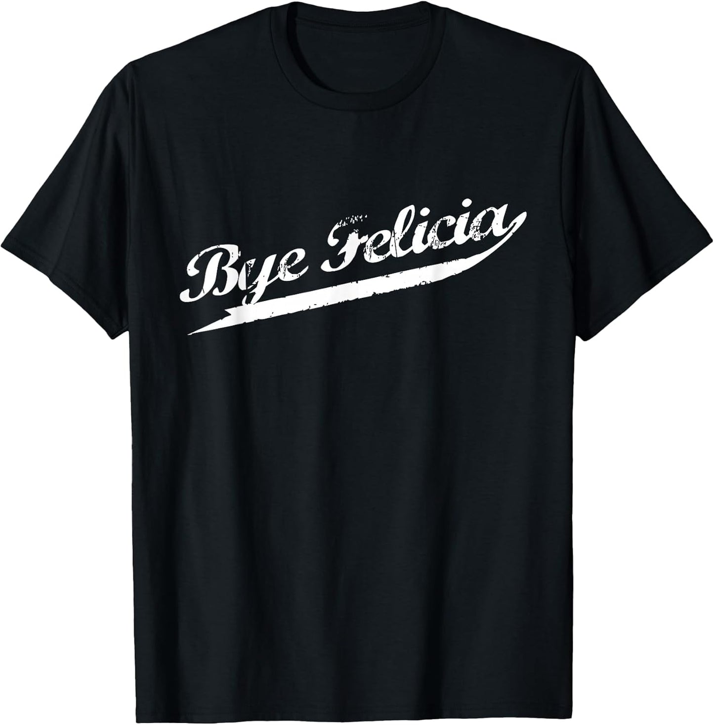 Bye Felicia Retro Distressed Urban Hip Hop Rap Tshirt T-Shirt
