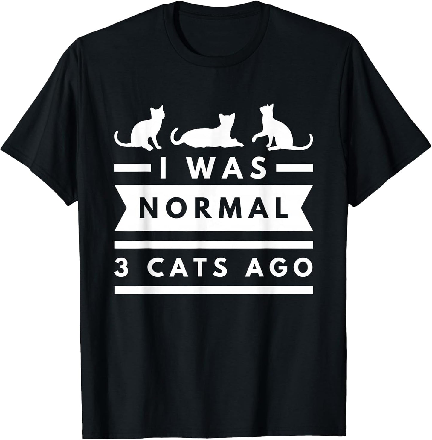I Was Normal 3 Cats Ago cat lovers gift tees