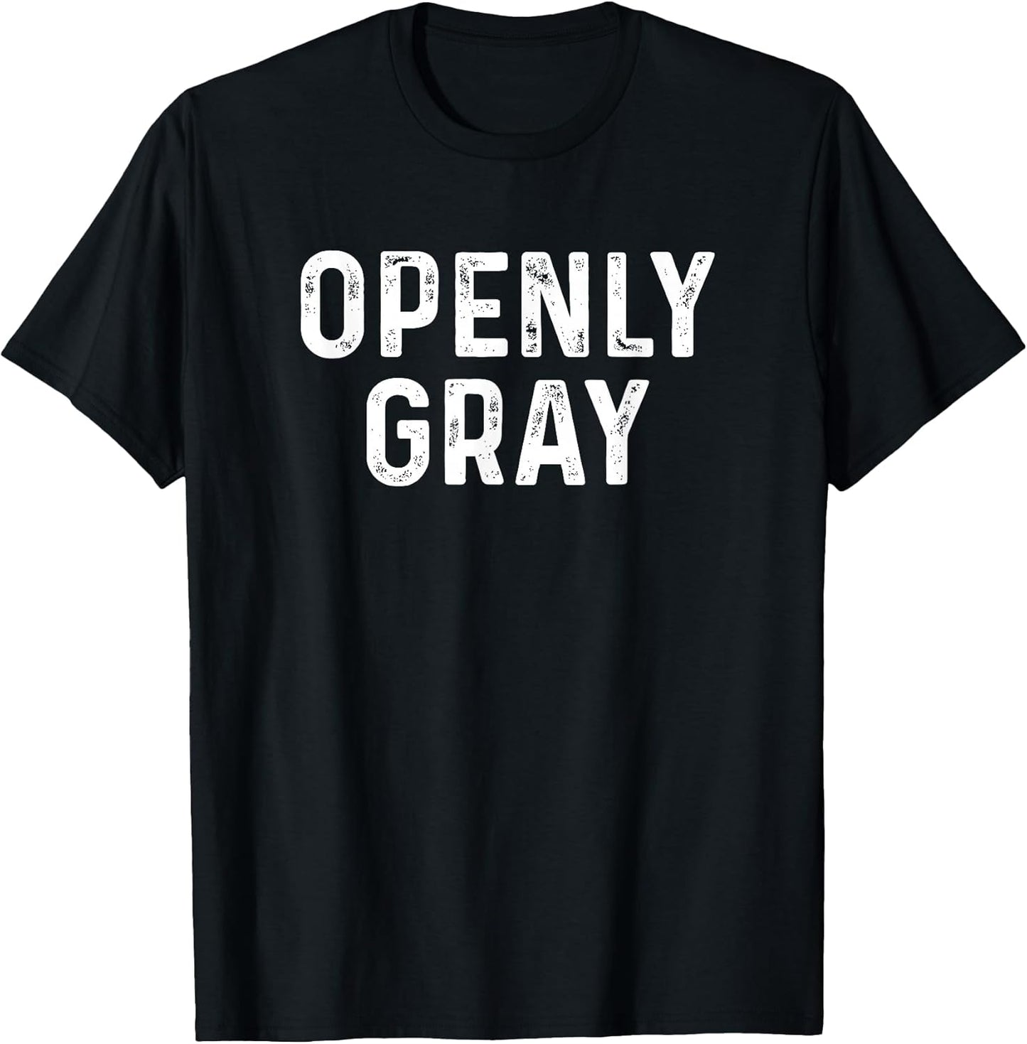 Sarcastic Pun Openly Gray Hair Funny Joke Family T-Shirt