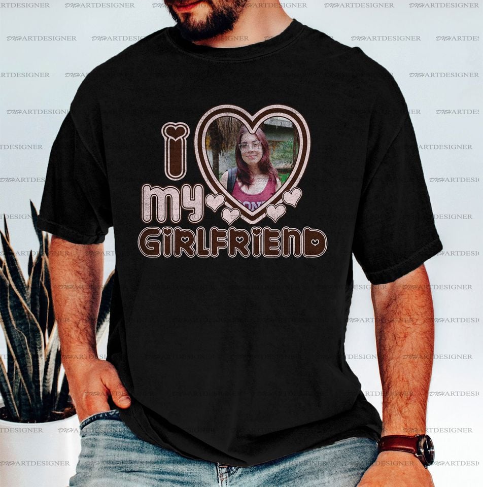 Custom Photo I Love My Girlfriend Tshirt, I Love My Girlfriend / Boyfriend Custom Shirt
