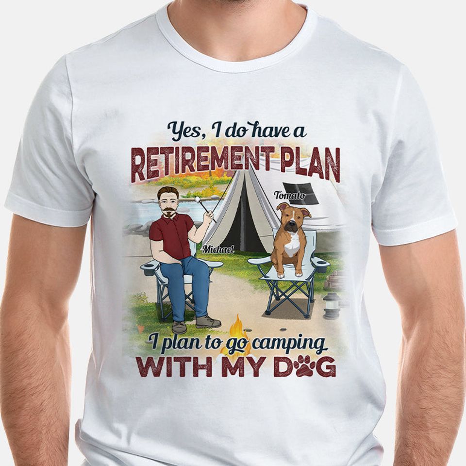 Retirement Plan Camping With My Dog, Personalized T-Shirt For Dog Dad, Gift For Him