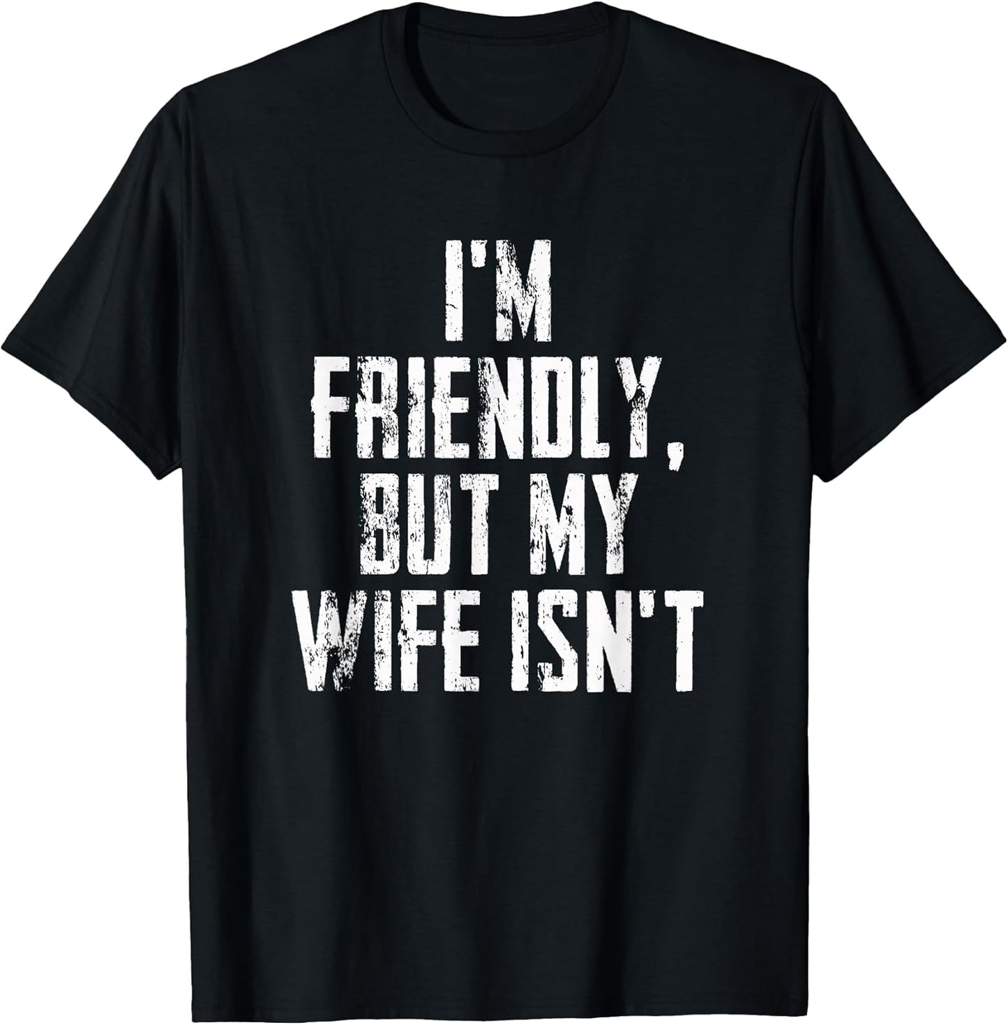 I'm Friendly But My Wife Isn't Vintage T-Shirt