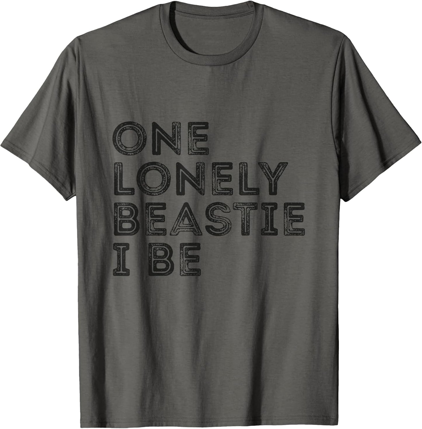 One Lonely Beastie I Be Funny Quote Sarcastic T-Shirt
