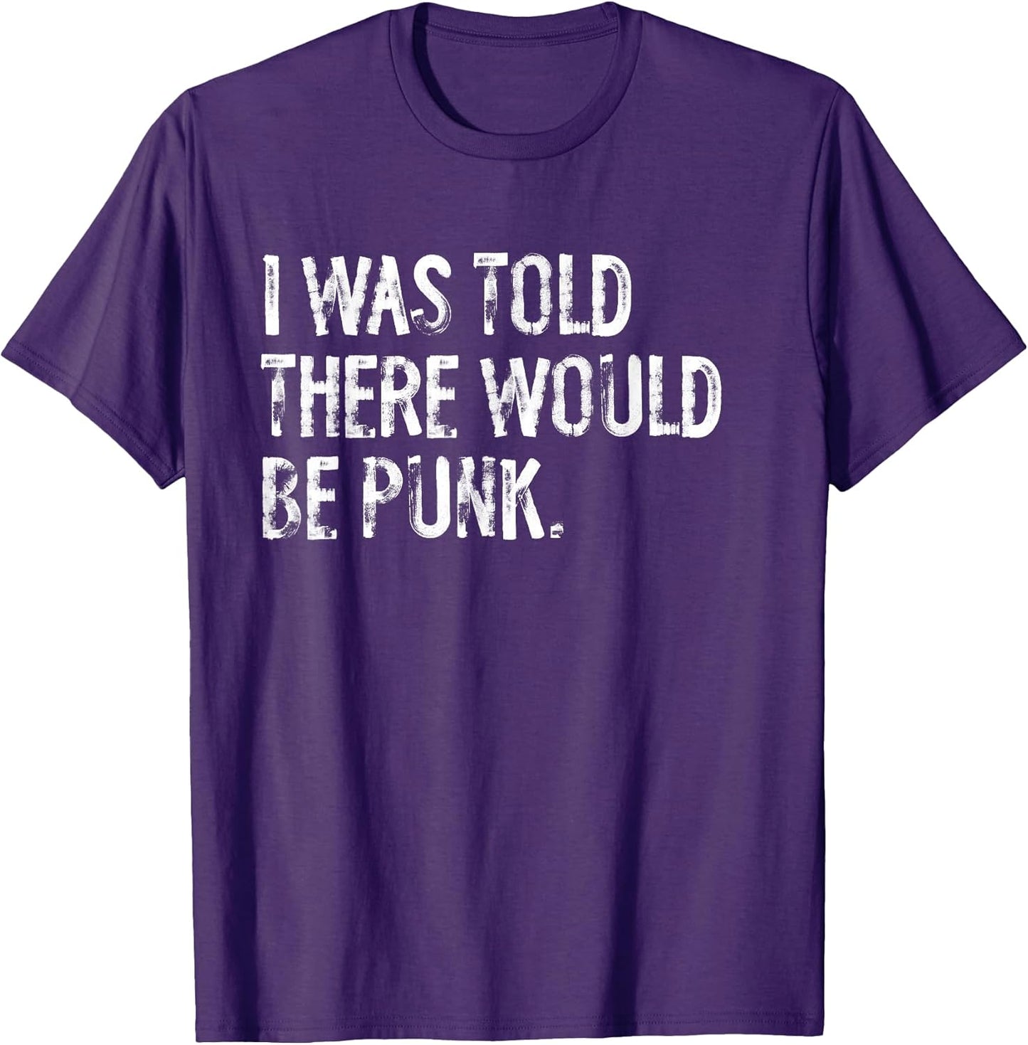 I was Told There Would Be Punk Music T-Shirt