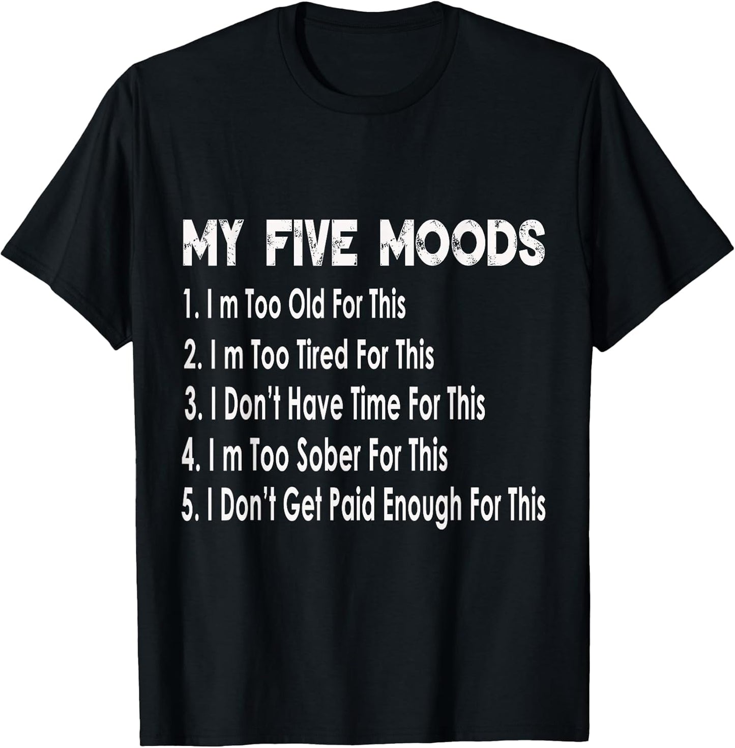 My Five Moods Funny Sarcastic Snarky Adult Humor Pun Joke T-Shirt