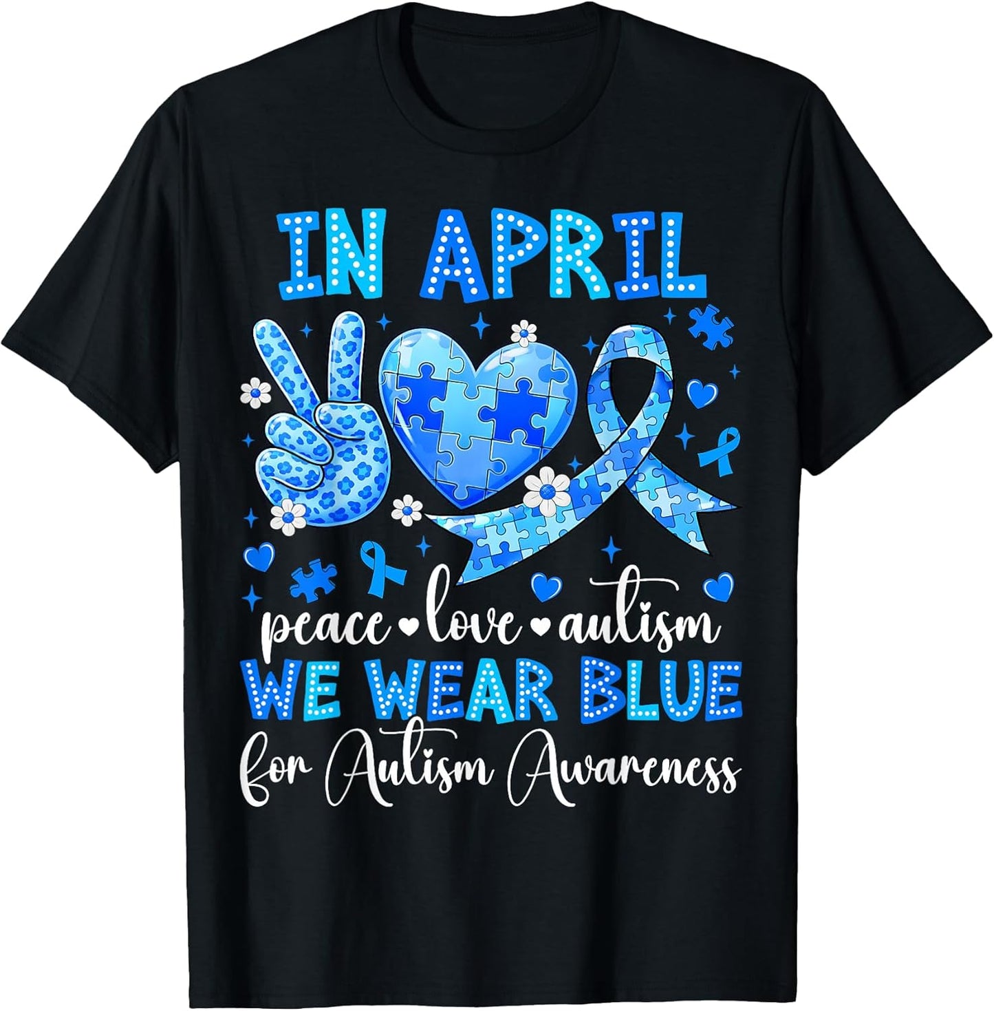 in April We Wear Blue Autism Awareness Men Women Kids Autism T-Shirt