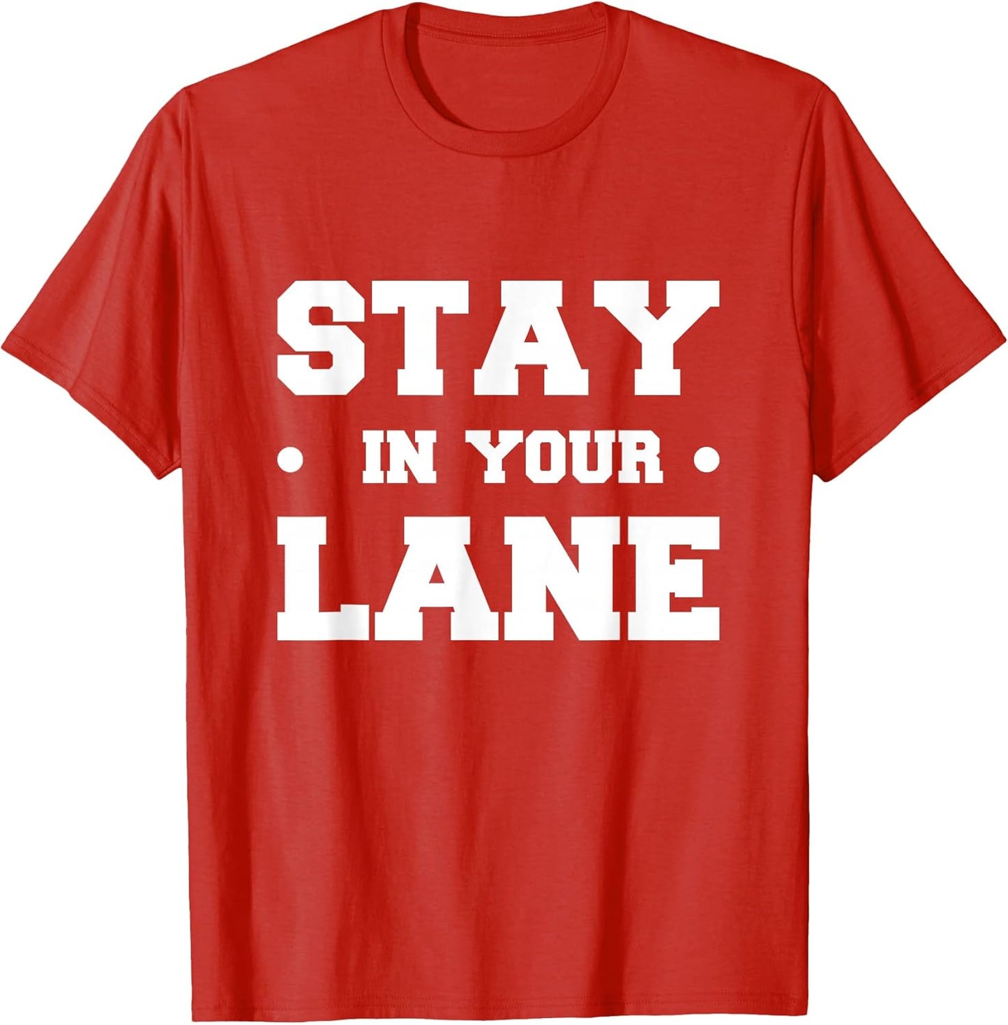 Stay In Your Lane Tee Shirt