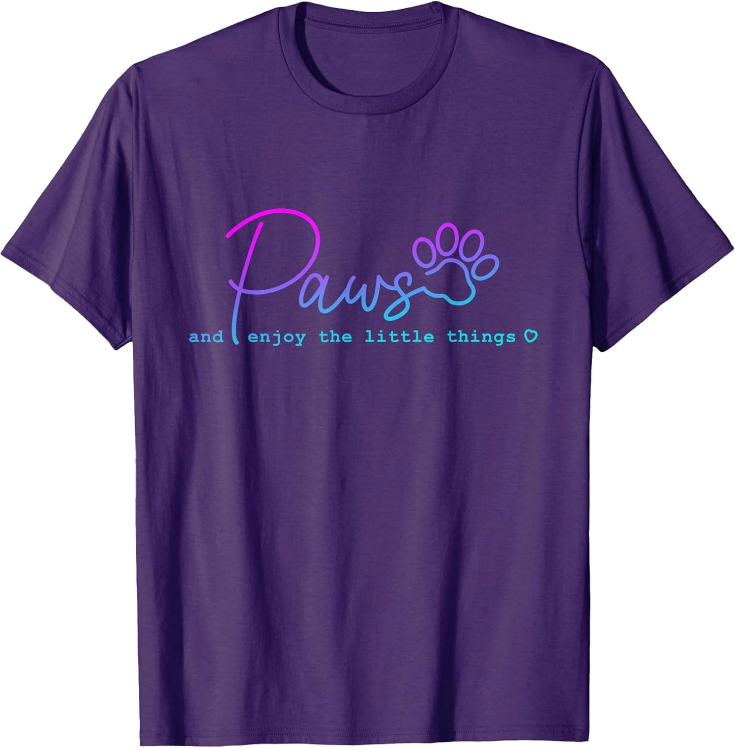 Paws And Enjoy The Little Thing, Dog Lover