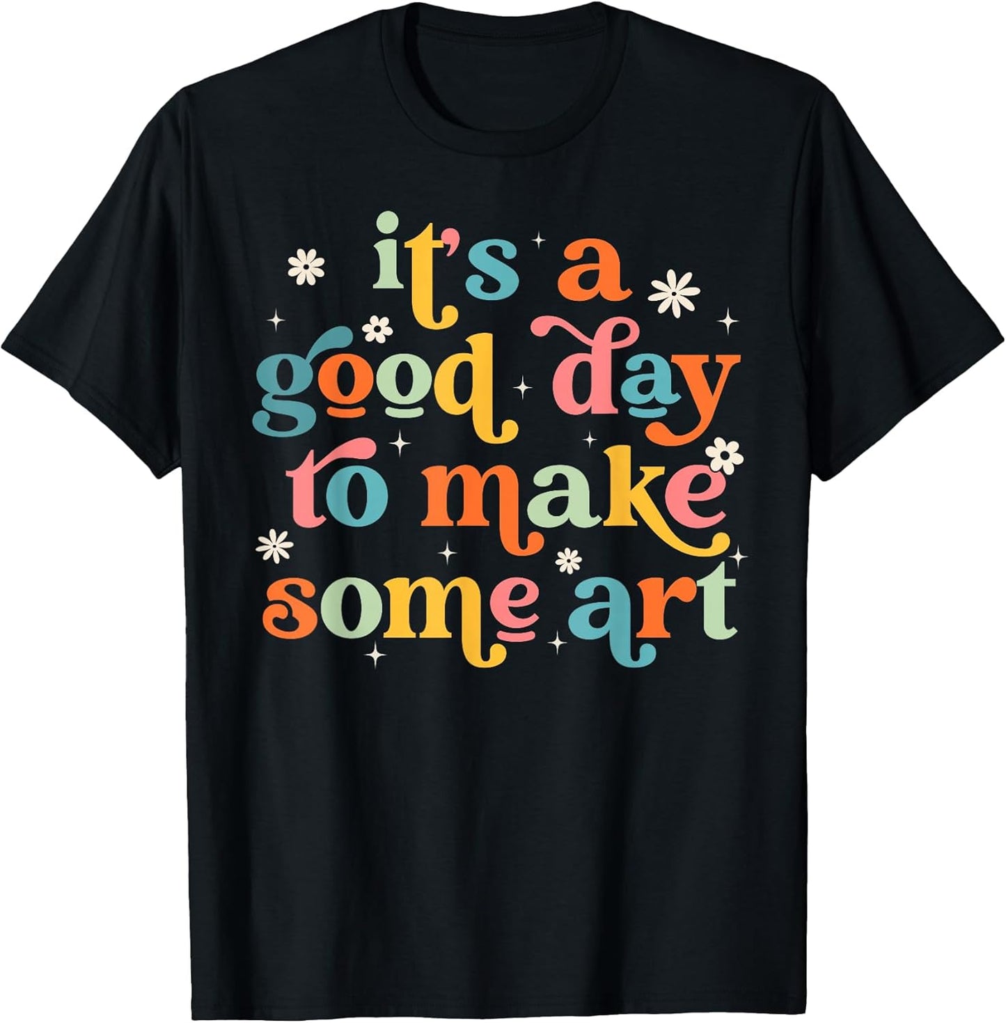 Retro It's a Good Day to Make Some Art Teacher Student T-Shirt