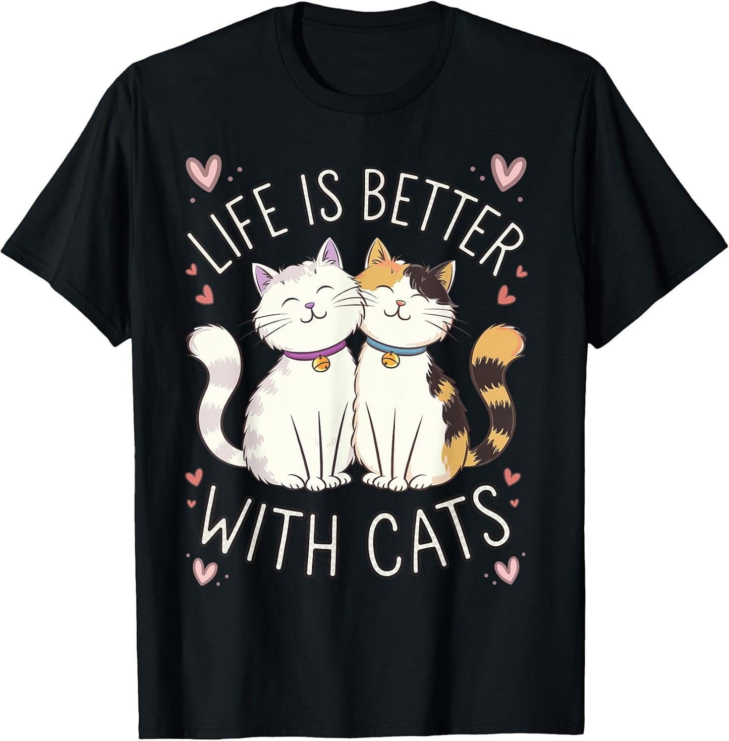 Life Is Better With Cats Cute Cat Lover T-Shirt