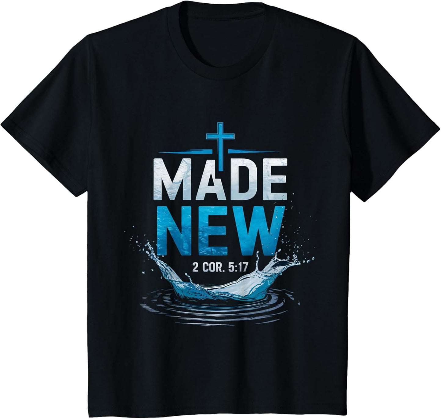 Made Water Baptism Bible Verse Christian Baptized T-Shirt