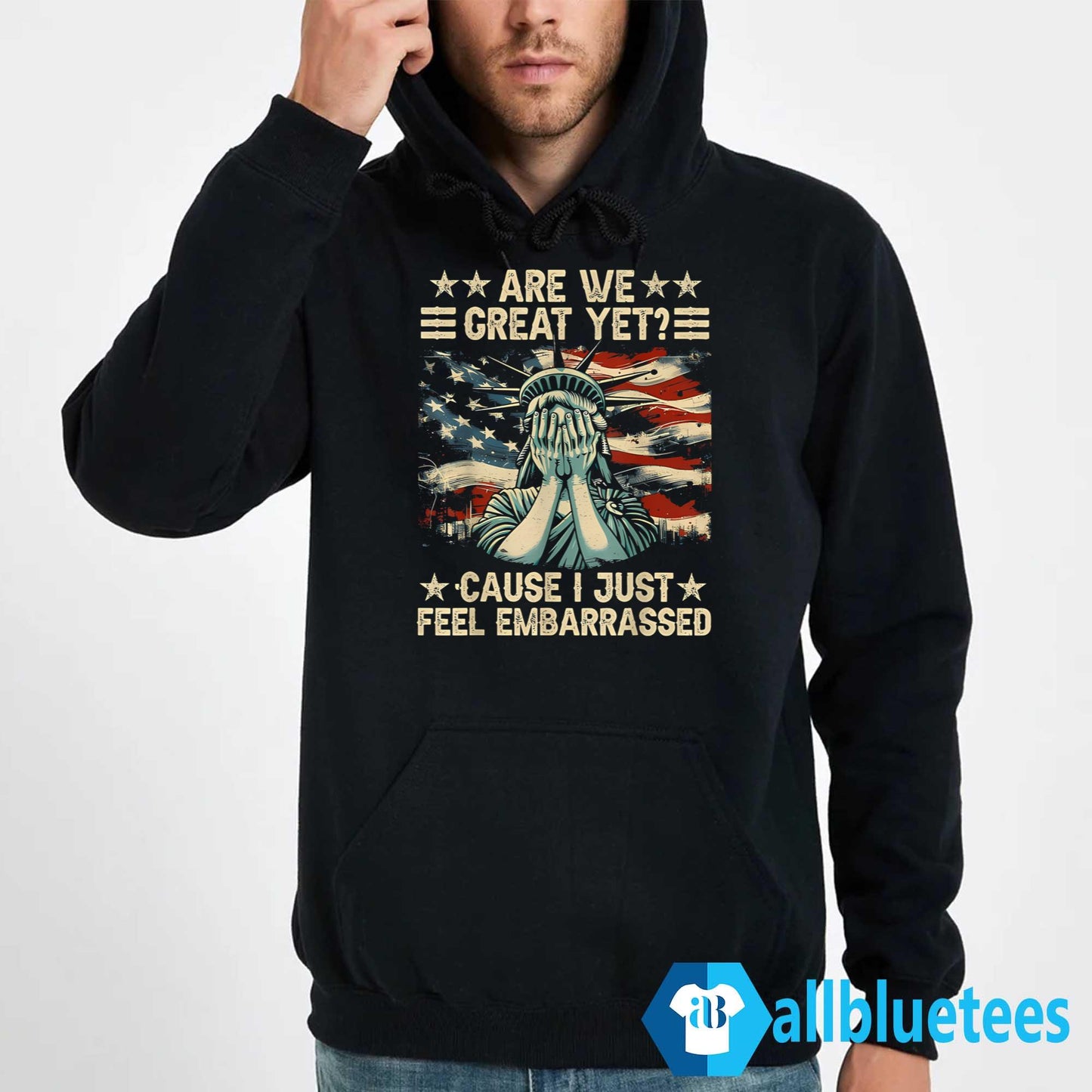Are We Great Yet Cause I Just Feel Embarrassed T-Shirt