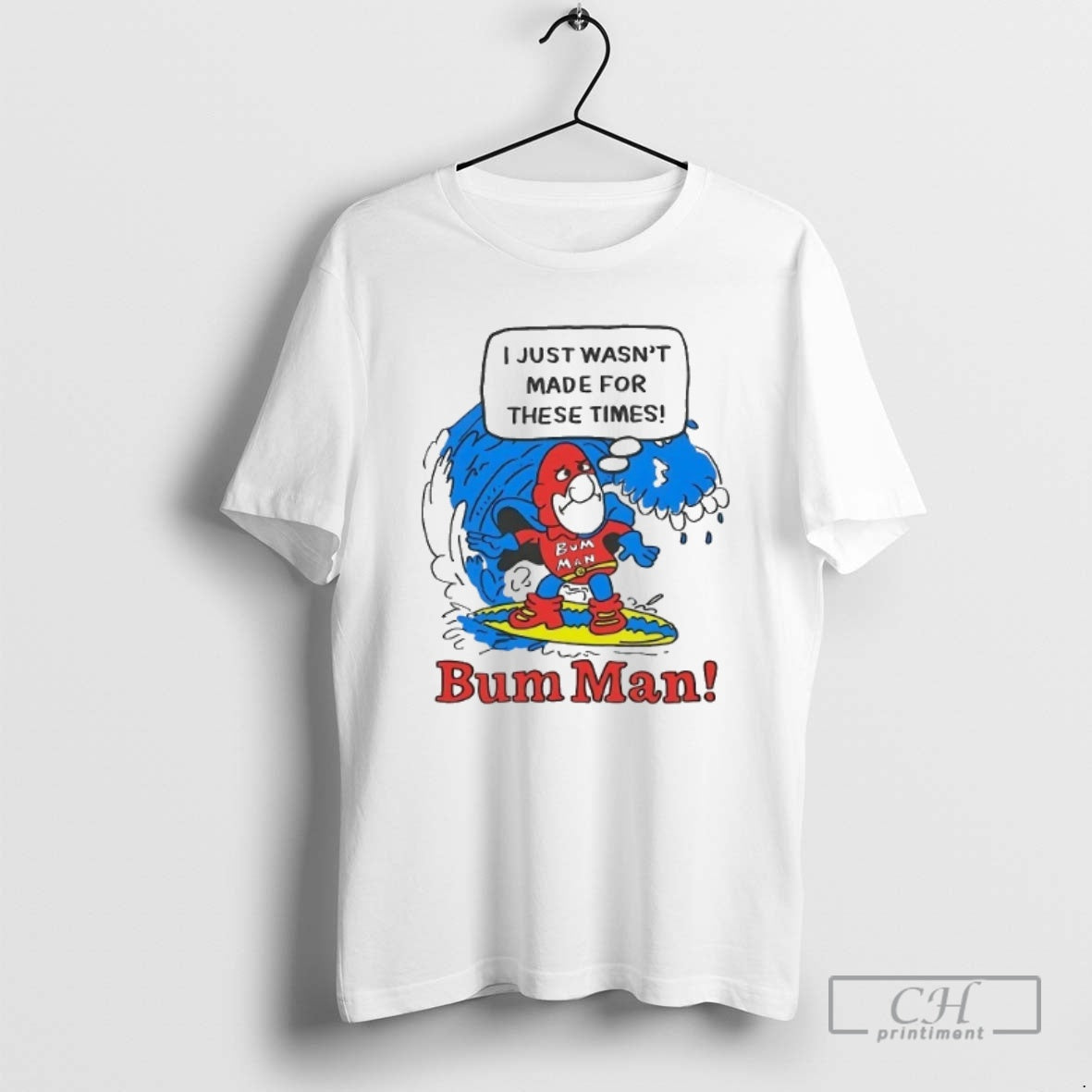 Classic Bum Man Surfing I Just Wasnt Made For These Times Shirt Sweater
