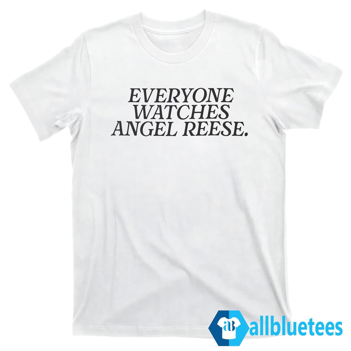 Everyone Watches Angel Reese Shirt