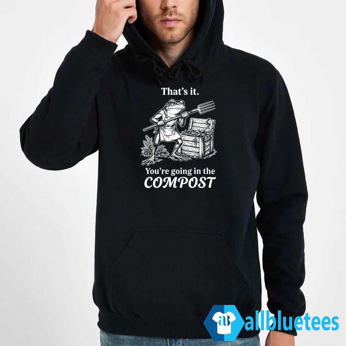 Frog That’s It You’re Going In The Compost Shirt