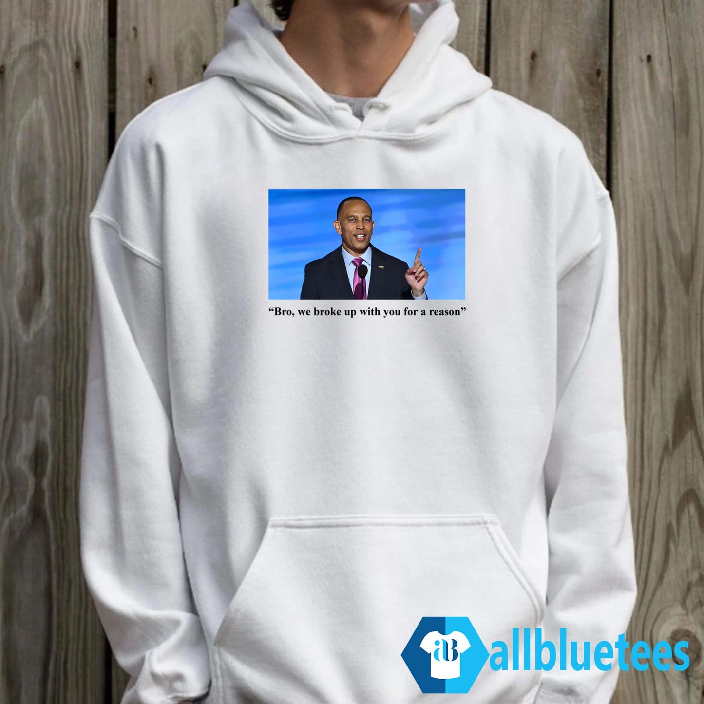 Hakeem Jeffries Bro We Broke Up With You For A Reason Shirt