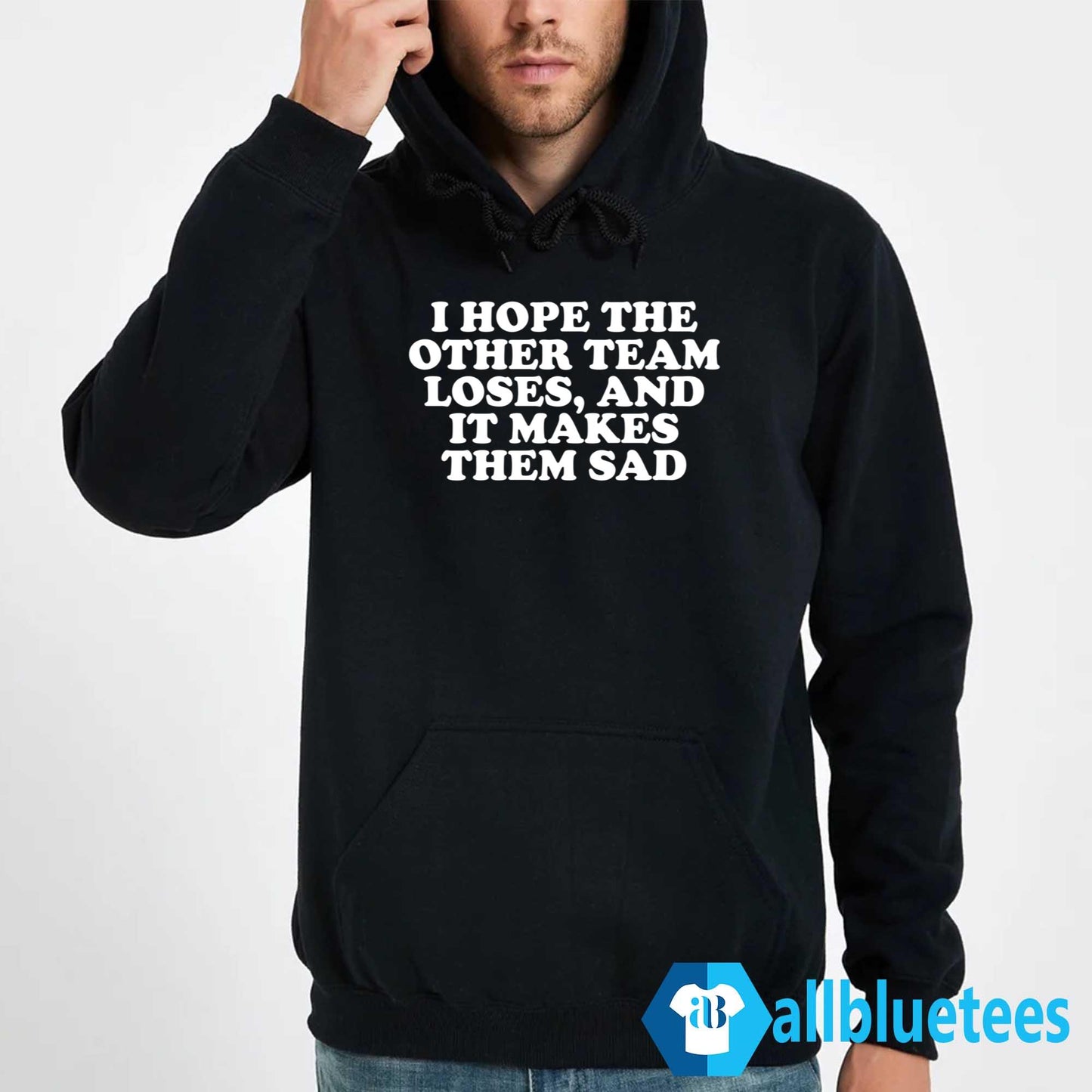 I Hope The Other Team Loses And It Makes Them Sad Shirt