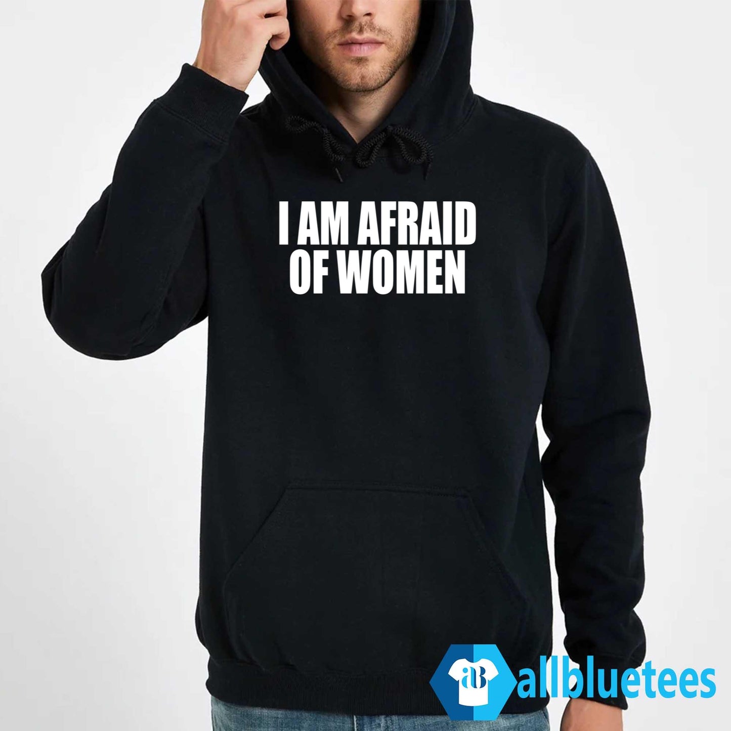 I Am Afraid Of Women Shirt