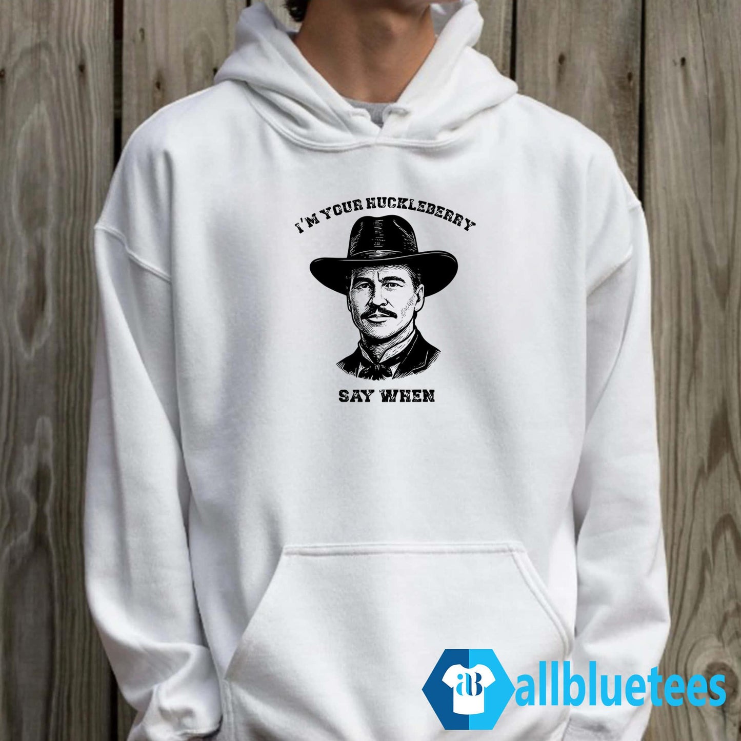 I’m Your Huckleberry Say When Shirt