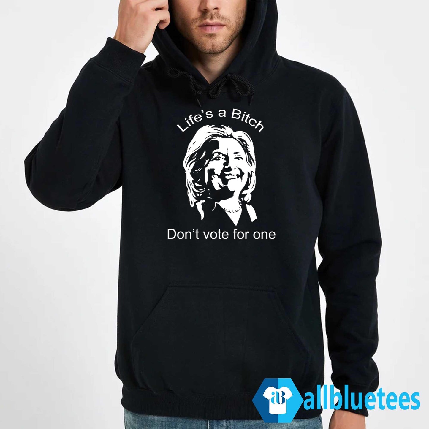 Life’s A Bitch Don’t Vote For One Shirt