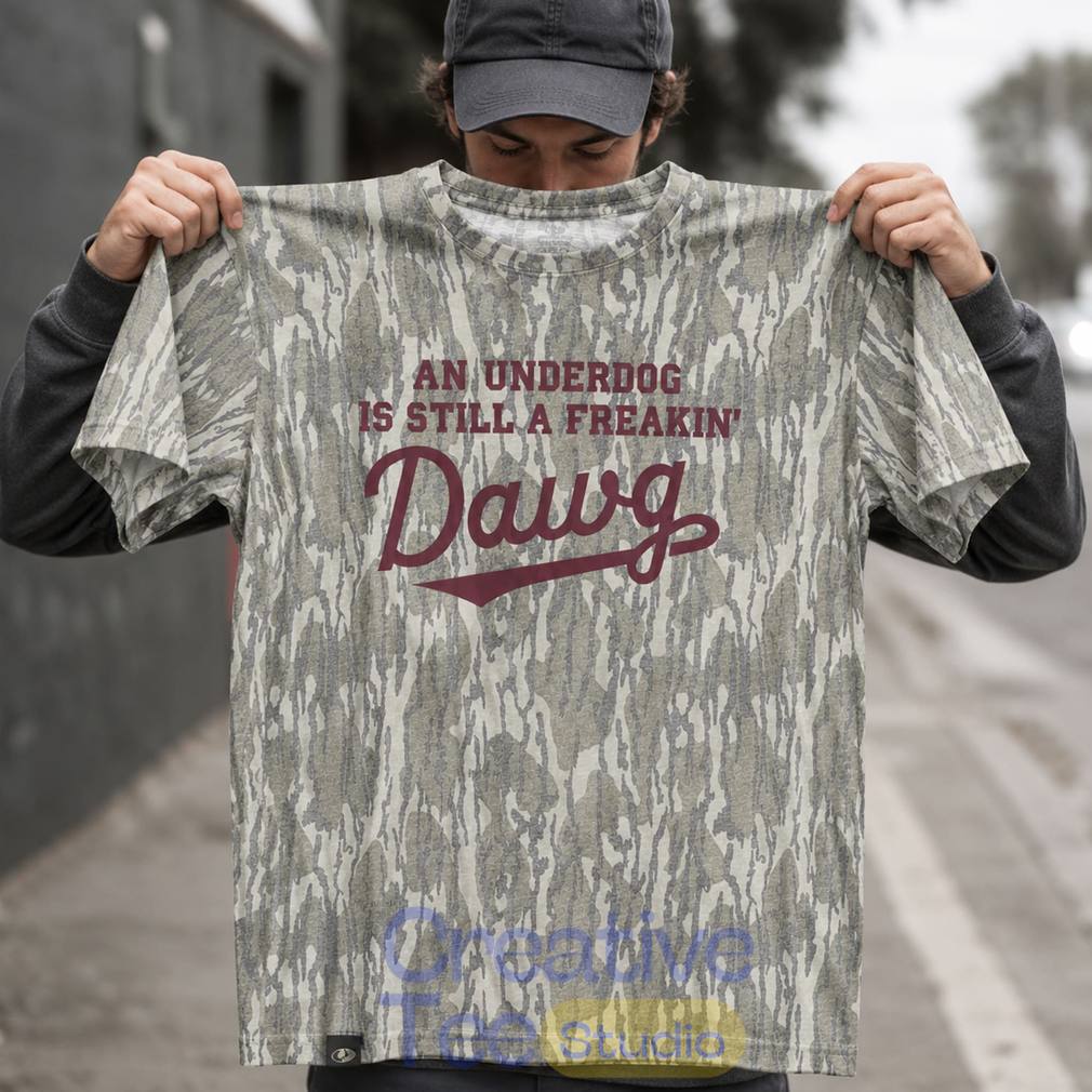 Mississippi State Bulldogs ‘An Under Dog Is Still A Freakin’ Dawg’ T-Shirt