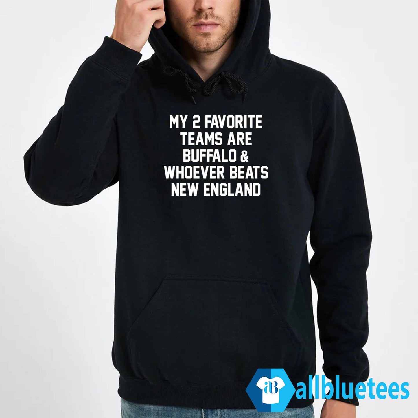 My 2 Favorite Teams Are Buffalo And Whoever Beats New England Shirt