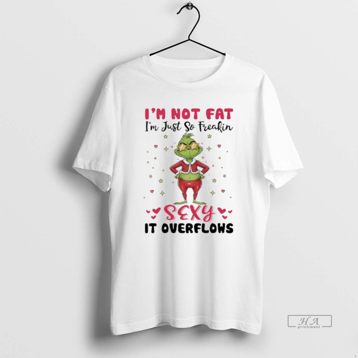 Official Grinch Christmas Im Not Fat Im Just So Freakin Sexy It Overflows