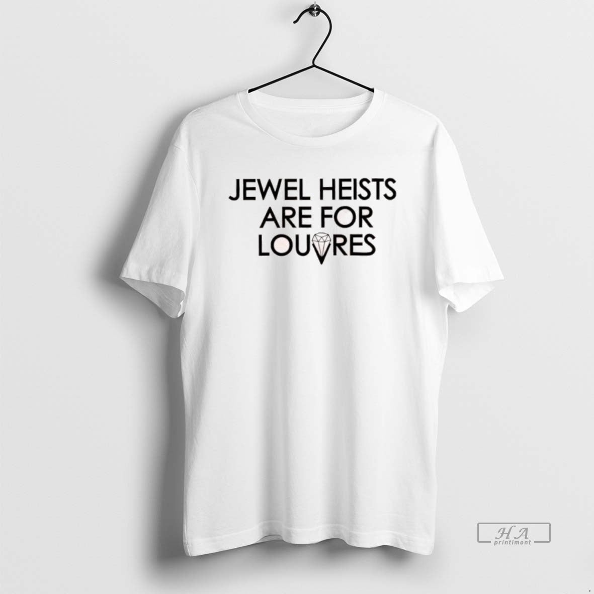 Official Jewel Heists Are For Louvres Diamond Graphic