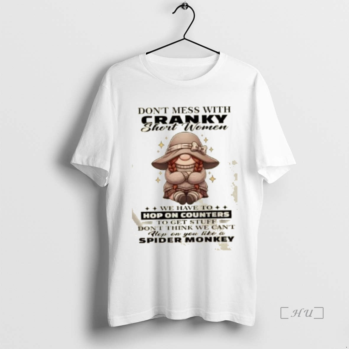 Officials Gnomes Dont Mess With Cranky Short Women We Have To Hop On Counters Premium
