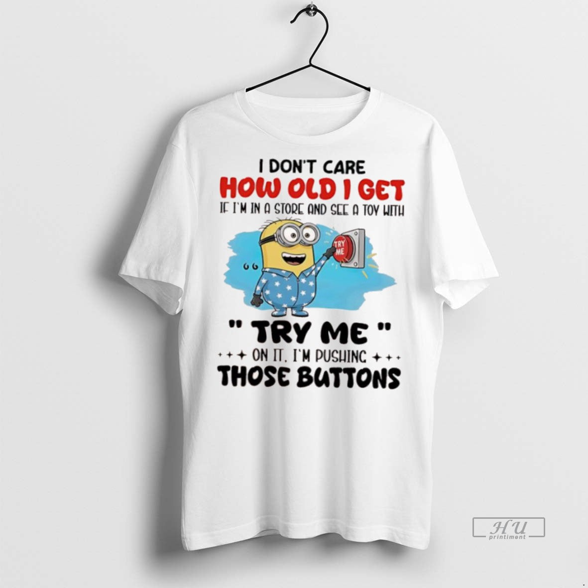 Officials Minion I Dont Care How Old I Get If Im In A Store And