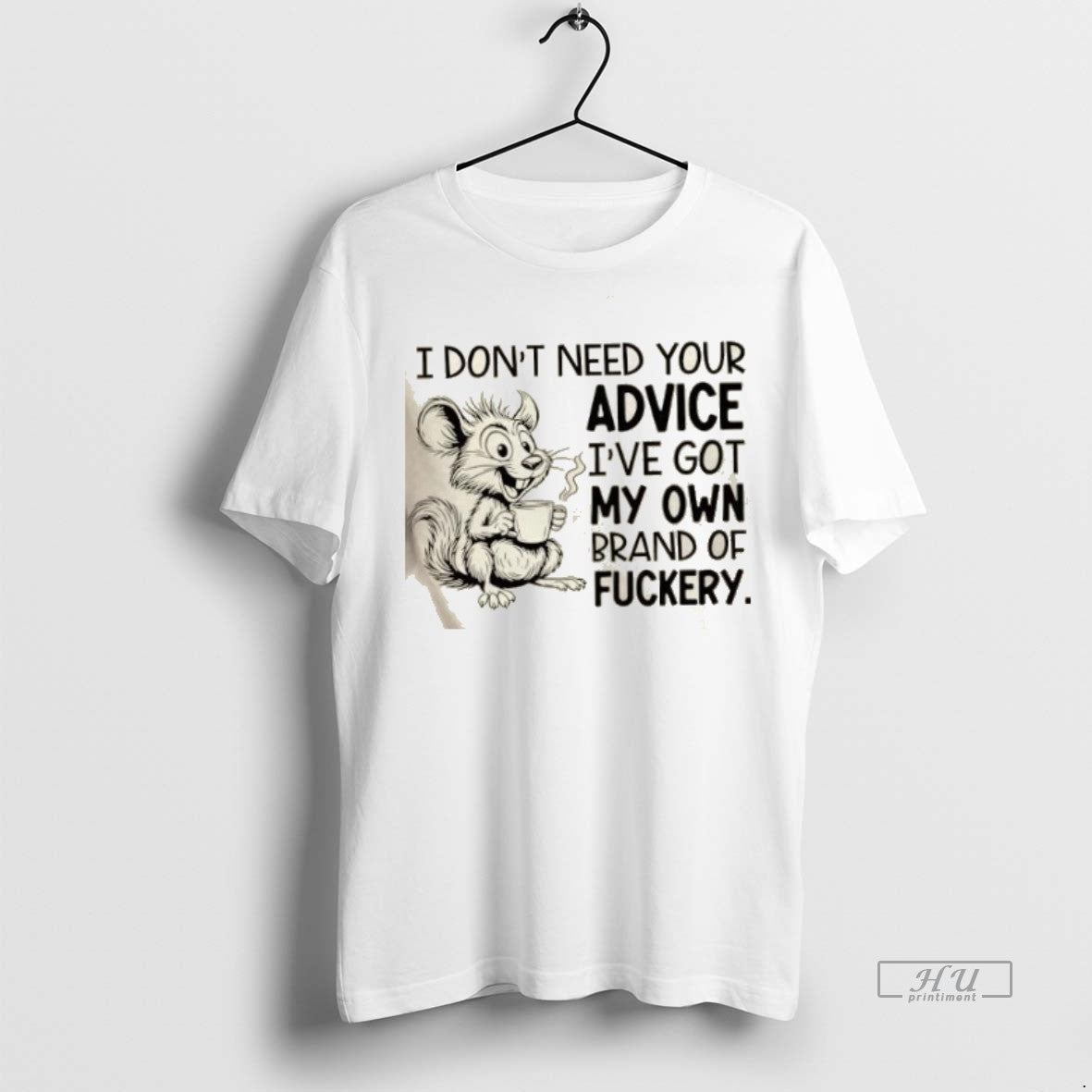 Officials Mouse I Dont Need Your Advice Ive Got My Own Brand Of Fuckery Premium