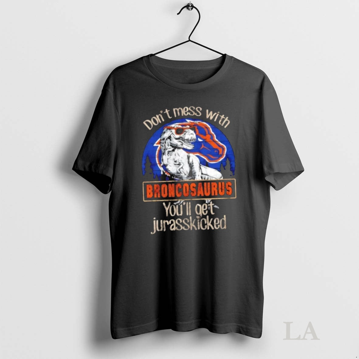Original Boise State Broncos Dont Mess With Broncosaurus Youll Get Jurasskicked