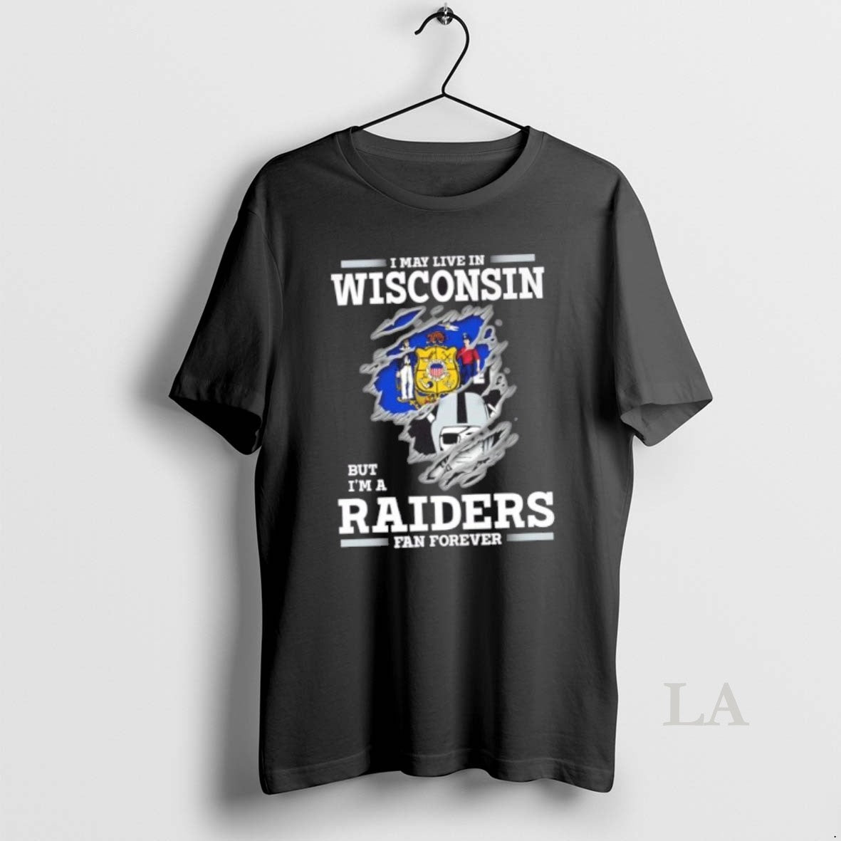 Original I May Live In Wisconsin But Im A Raiders Fan Forever